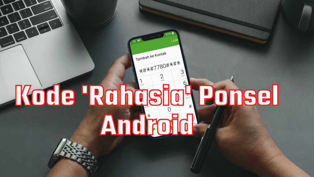 Kode Dial Rahasia Ponsel Android Yang Perlu Diketahui Simaktekno