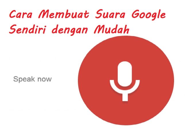 Cara membuat suara google sendiri dengan mudah