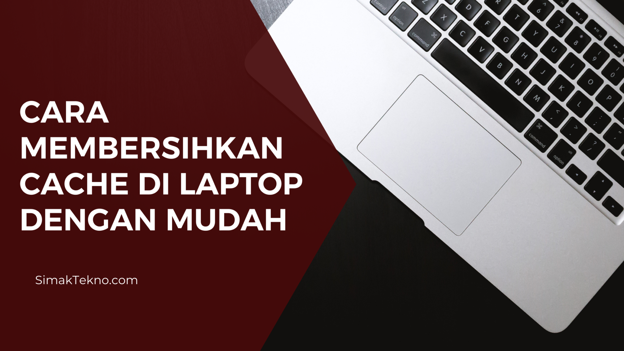 cara-menghapus-cache-pada-laptop-tanpa-ribet-simaktekno