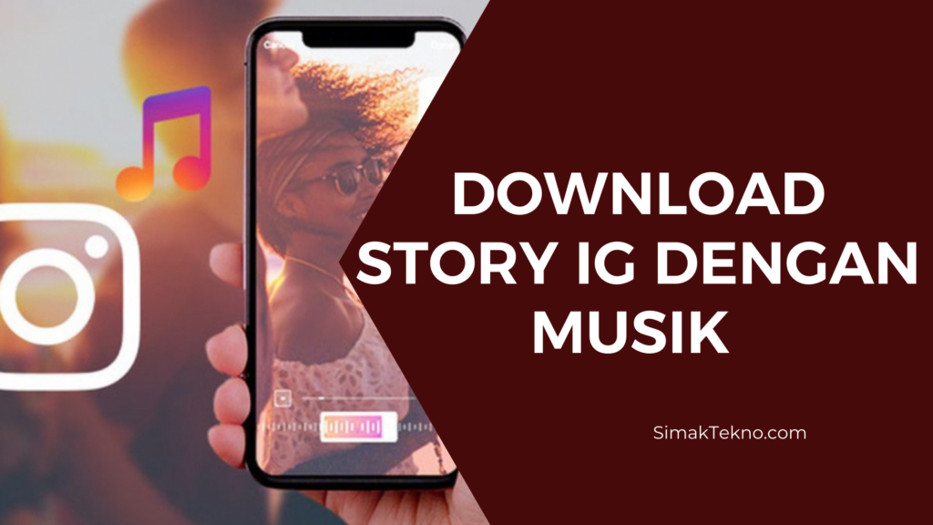 menyimpan-ig-story-musik-tanpa-menghilangkan-musiknya-simaktekno