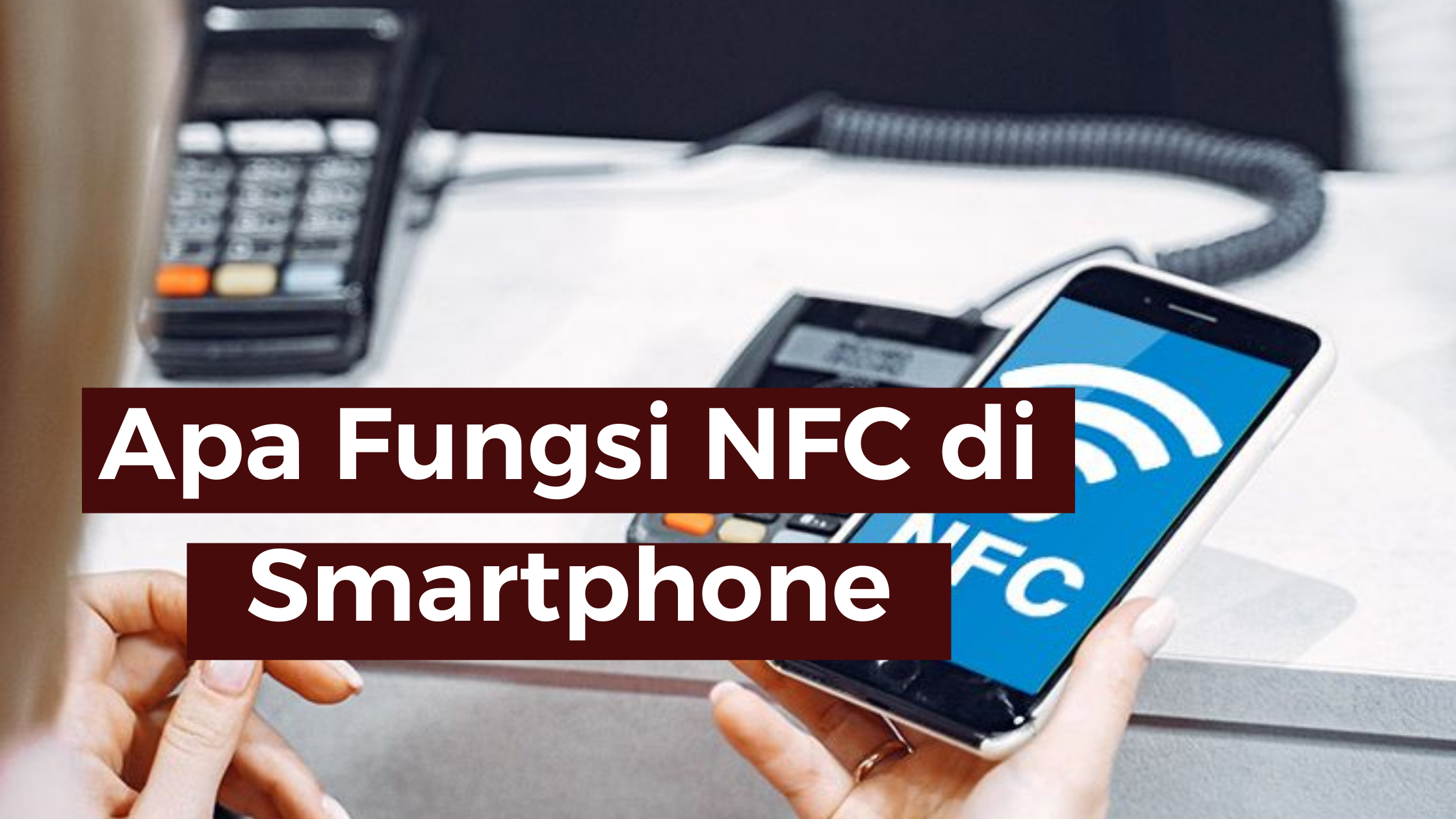 Manfaat NFC Pada Smartphone