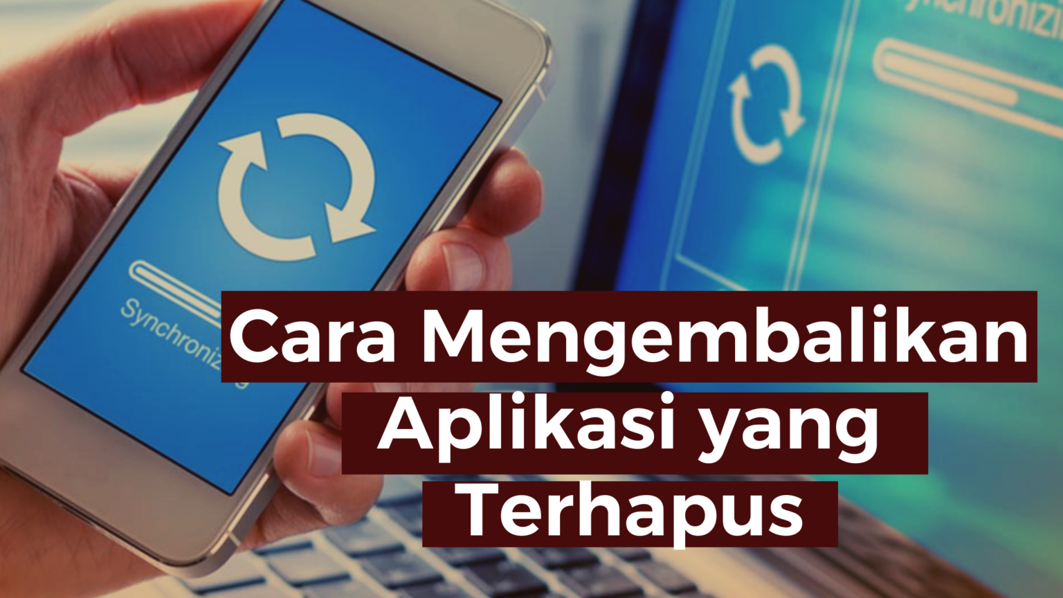 Cara Mengembalikan Aplikasi yang Terhapus: Panduan Lengkap