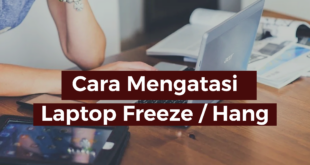 Cara Mudah Mengatasi Laptop Freeze