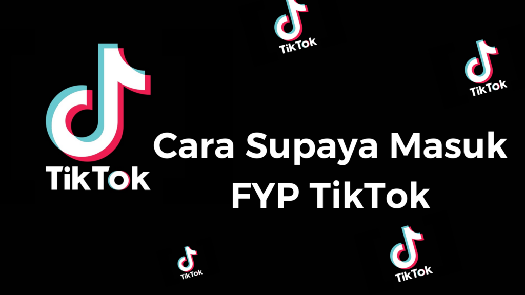 Tips Untuk Fyp Di Tiktok Dengan Mudah ⋆ Simaktekno