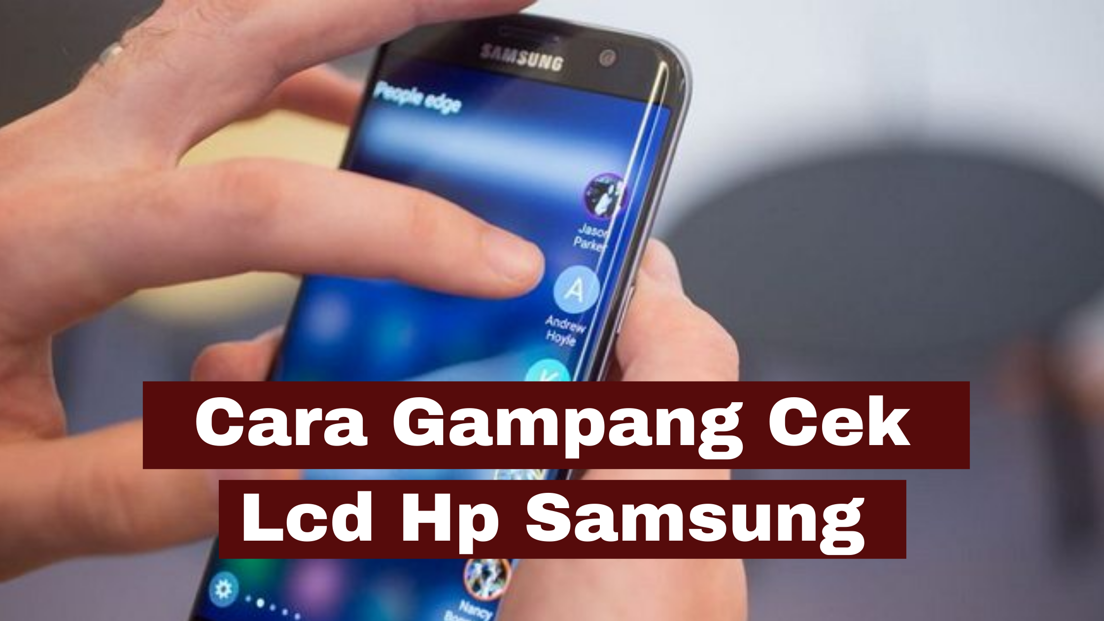 Cara Cek Lcd Hp Samsung Gampang - SimakTekno