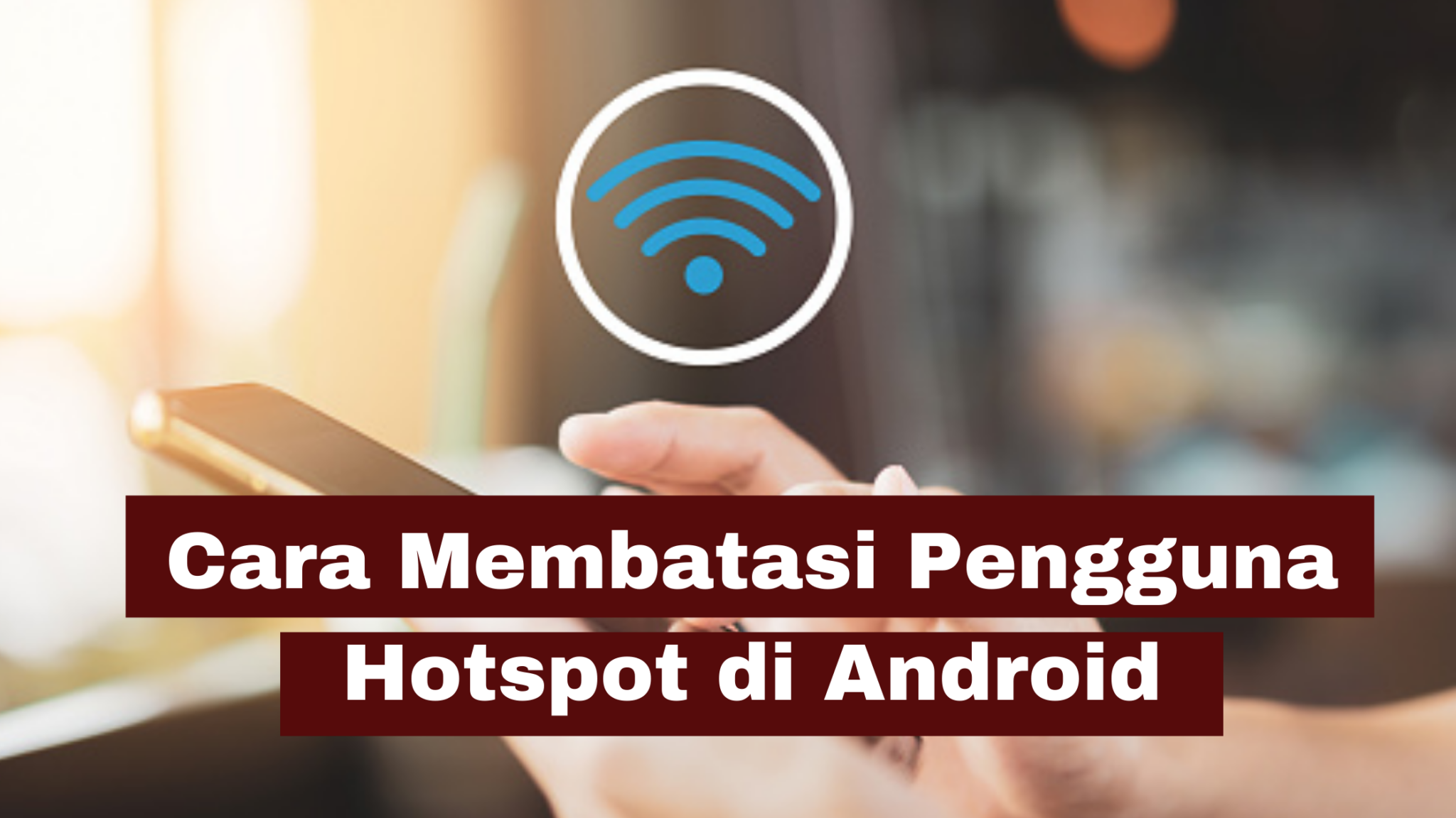 Cara Membatasi Hotspot Di Android Simaktekno