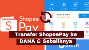 Transfer ShopeePay ke DANA dan Sebaliknya