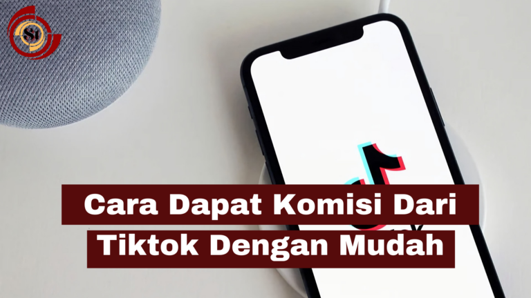 Cara Dapat Komisi Dari TikTok Dengan Mudah ⋆ SimakTekno