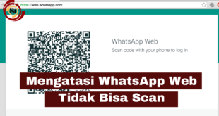 Mengatasi WhatsApp Web Tidak Bisa Scan