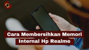 Cara Membersihkan Memori Internal Hp Realme