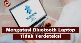 Mengatasi Bluetooth Laptop Tidak Terdeteksi