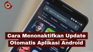 Cara Mematikan Update Otomatis Aplikasi Android