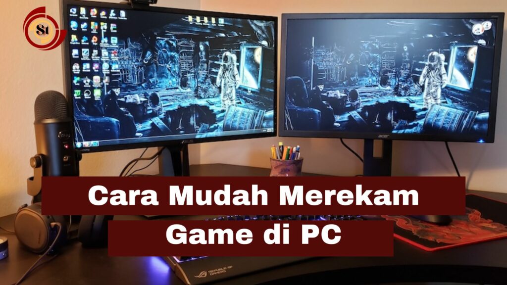 Cara Merekam Game di PC: Panduan Lengkap dan Terperinci