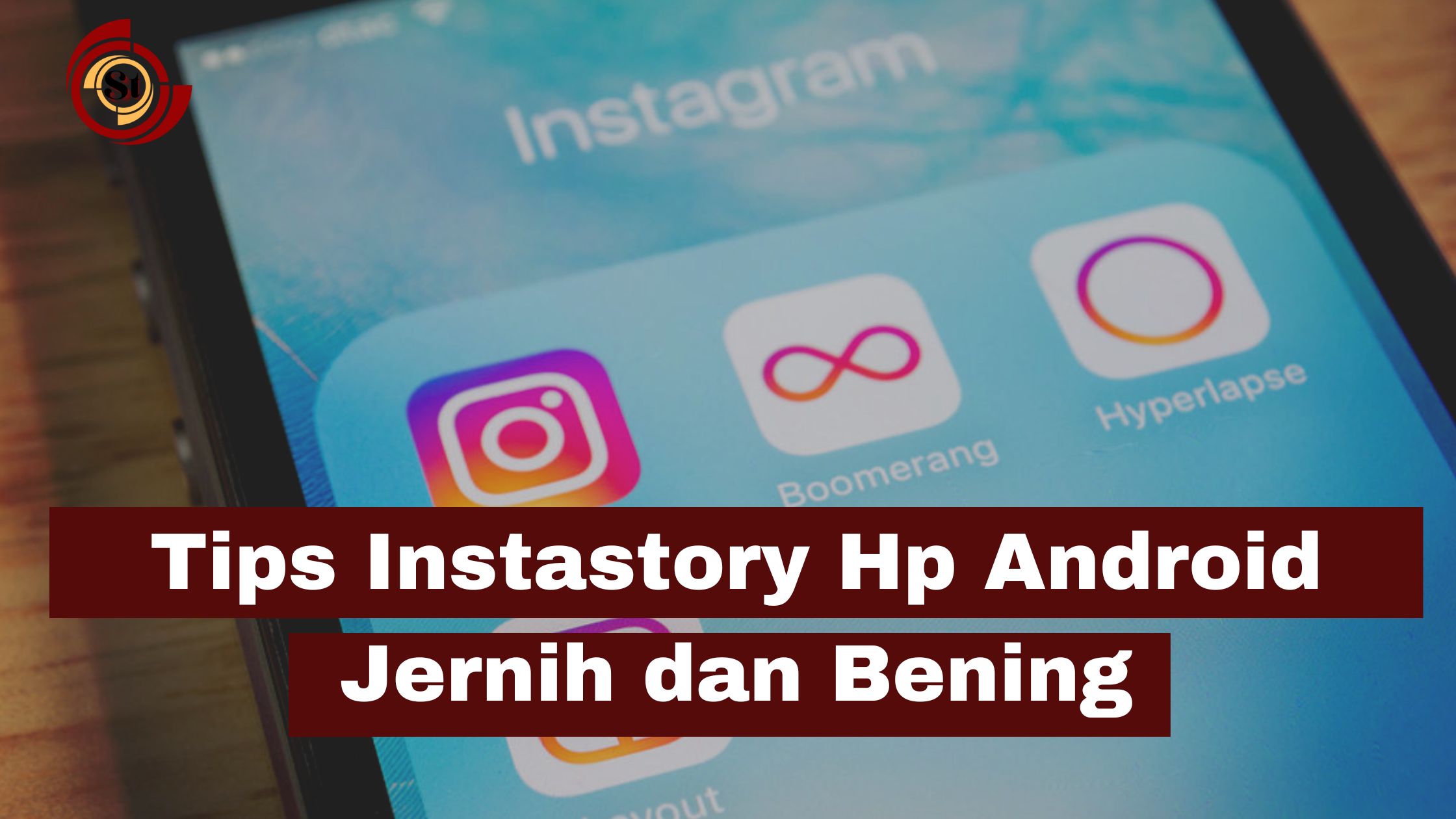 Tips Instastory Hp Android Jernih dan Bening