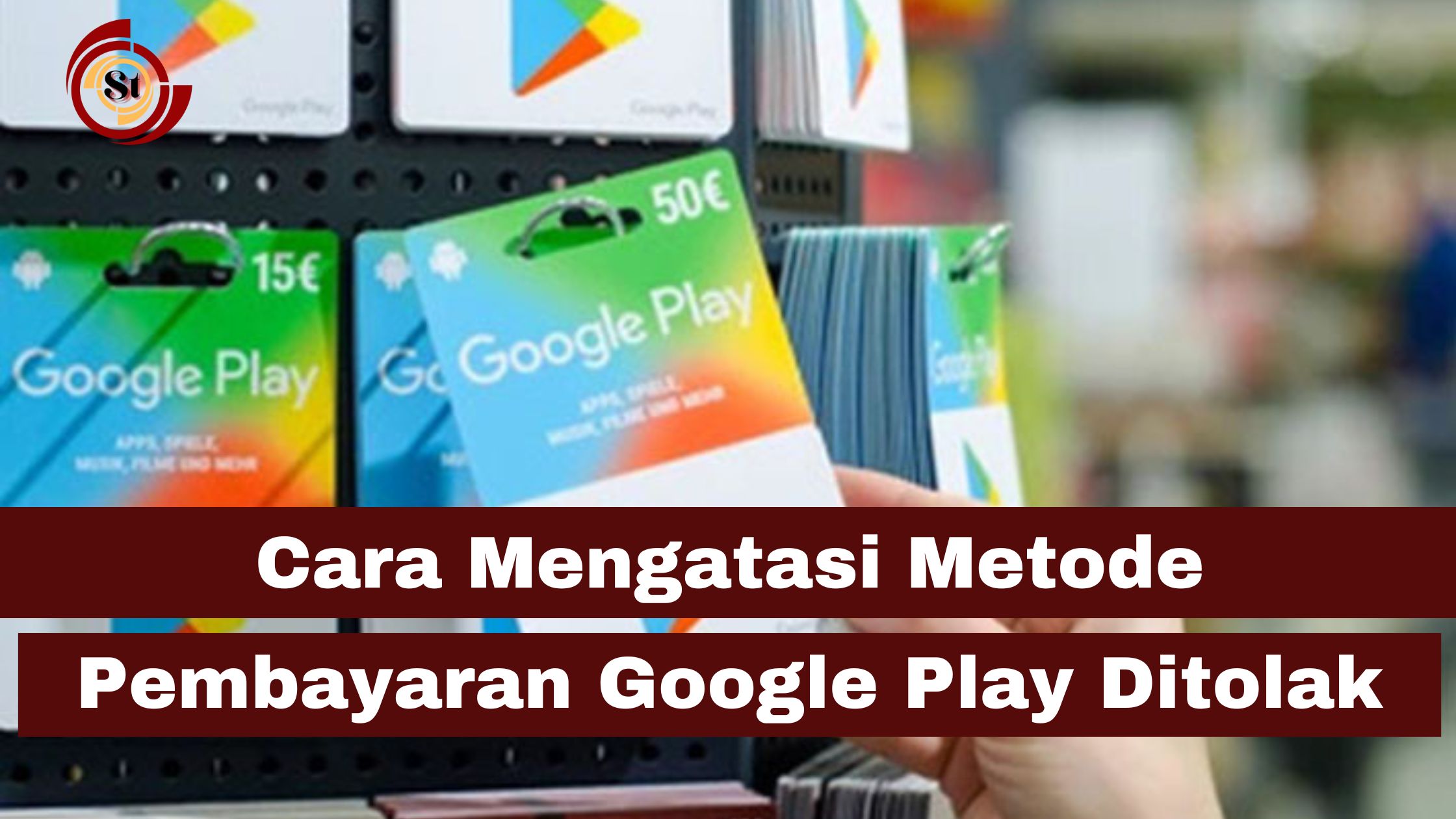 Cara Mengatasi Metode Pembayaran Google Play Ditolak