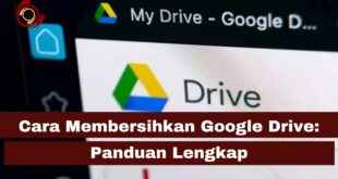 Cara Membersihkan Google Drive