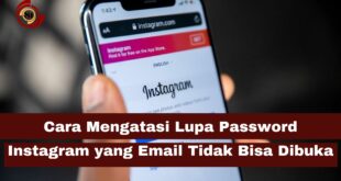 Cara Mengatasi Lupa Password Instagram yang Email Tidak Bisa Dibuka