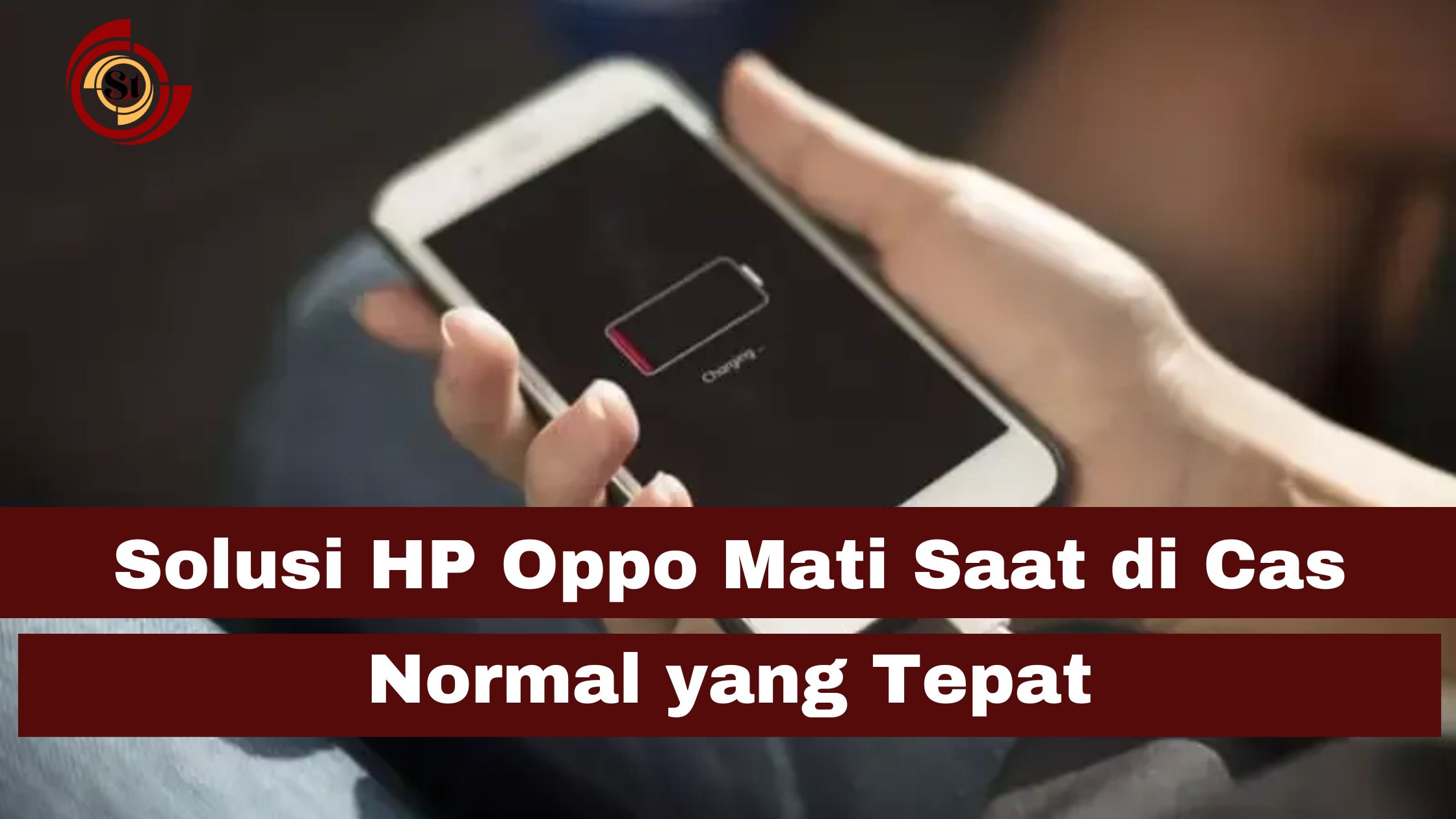 Solusi HP Oppo Mati Saat di Cas Normal