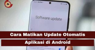 Cara Matikan Update Otomatis Aplikasi di Android