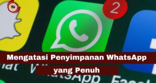Mengatasi Penyimpanan WhatsApp yang Penuh