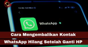 Mengembalikan Kontak WhatsApp Hilang Setelah Ganti HP