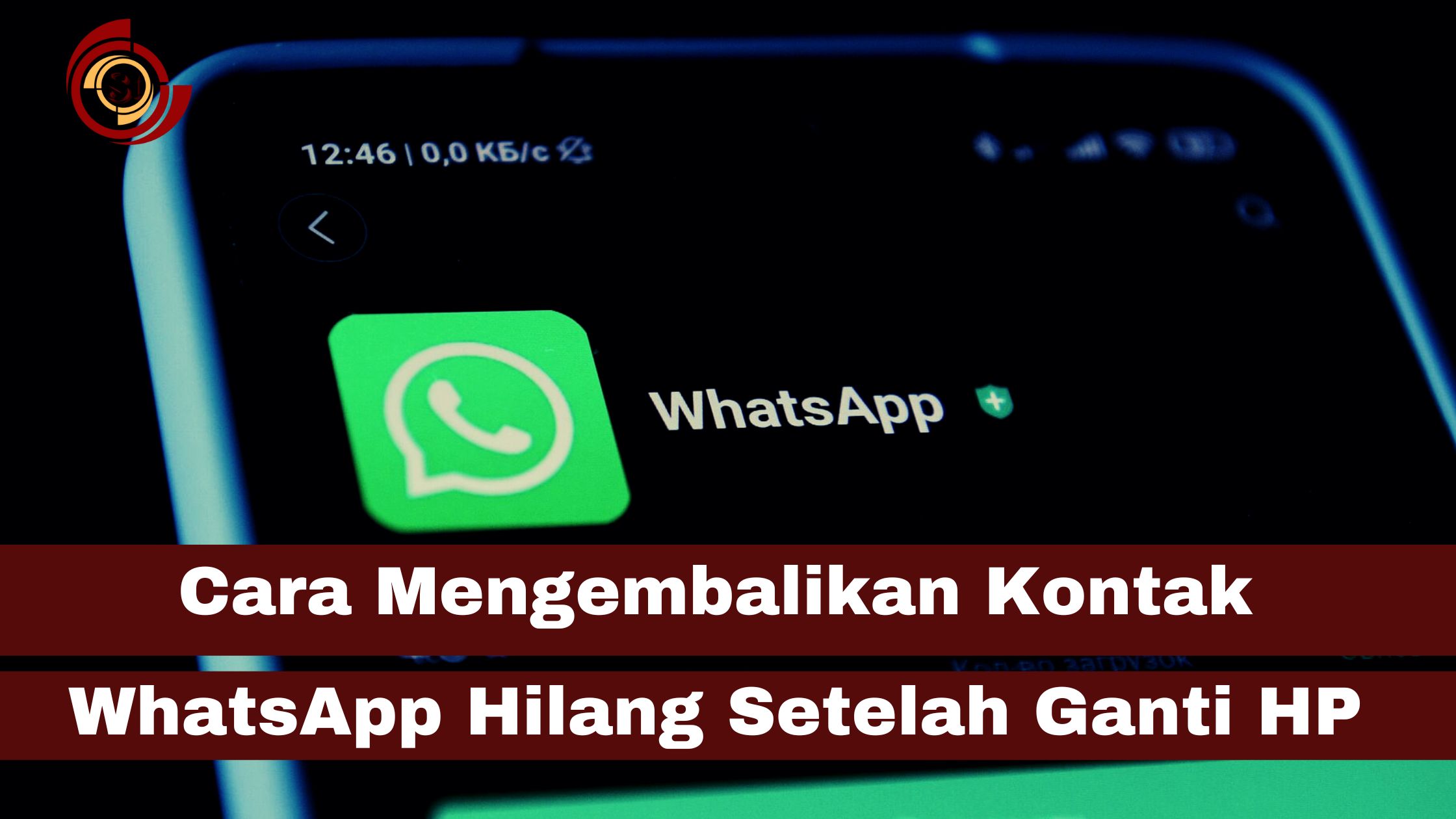 Mengembalikan Kontak WhatsApp Hilang Setelah Ganti HP